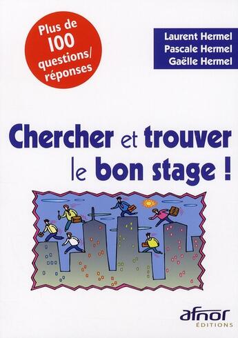Couverture du livre « Chercher et trouver le bon stage ! » de Laurent Hermel aux éditions Afnor