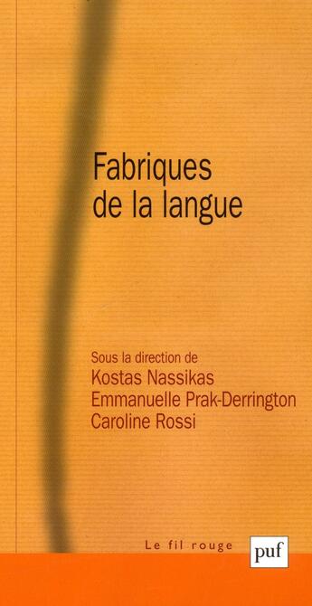 Couverture du livre « Fabriques de la langue » de Kostas Nassikas et Emmanuelle Prak-Derrington et Caroline Rossi aux éditions Puf