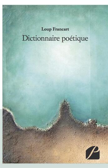Couverture du livre « Dictionnaire poétique » de Francart Loup aux éditions Du Pantheon