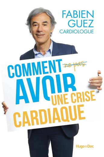 Couverture du livre « Comment (ne pas) avoir une crise cardiaque » de Fabien Guez aux éditions Hugo Document