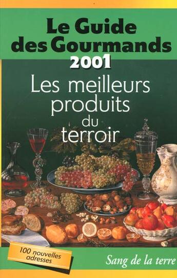 Couverture du livre « Le Guide Des Gourmands 2001 » de Elisabeth De Meurville aux éditions Sang De La Terre
