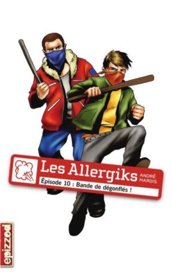 Couverture du livre « Les allergiks t.10 ; bande de dégonflés ! » de Andre Marois aux éditions La Courte Echelle