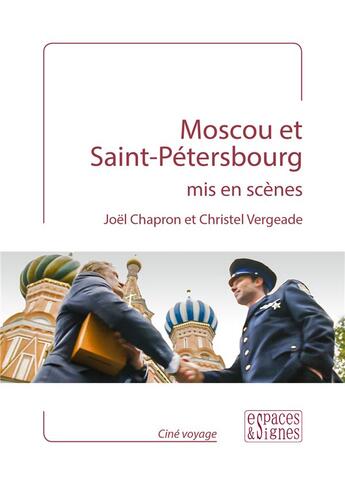 Couverture du livre « Moscou et Saint Petersbourg mis en scènes » de Joel Chapron et Christel Vergeade aux éditions Espaces & Signes