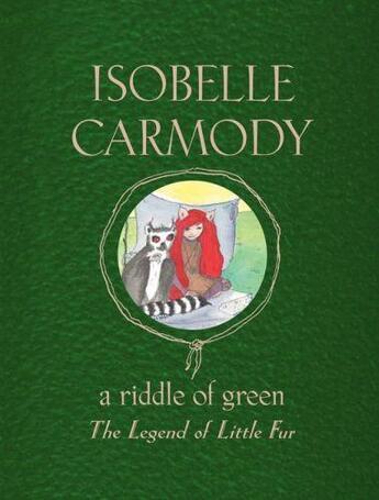Couverture du livre « The Legend of Little Fur: A Riddle of Green » de Carmody Isobelle aux éditions Penguin Books Ltd Digital