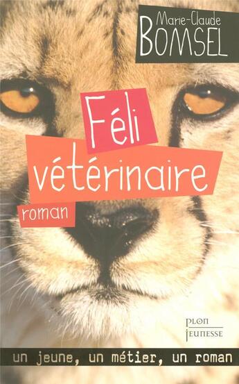 Couverture du livre « Féli vétérinaire » de Marie-Claude Bomsel aux éditions Plon