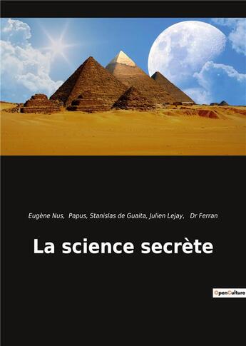 Couverture du livre « La science secrète » de Stanislas De Guaita et Julien Lejay et Eugene Nus aux éditions Culturea