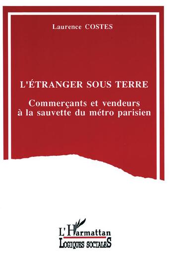Couverture du livre « L'étranger sous terre ; commerçants et vendeurs » de Laurence Costes aux éditions L'harmattan