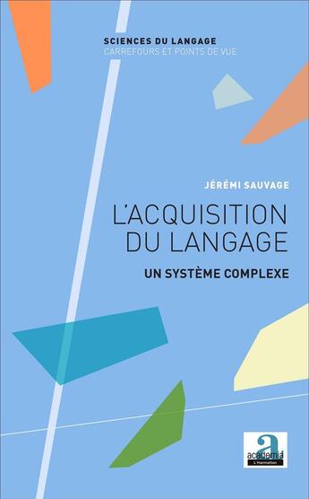 Couverture du livre « Acquisition du langage, un système complèxe » de Jeremi Sauvage aux éditions Academia