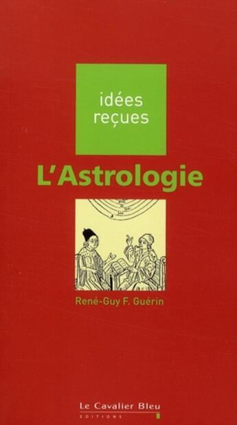 Couverture du livre « L'astrologie » de Rene-Guy Guerin aux éditions Le Cavalier Bleu