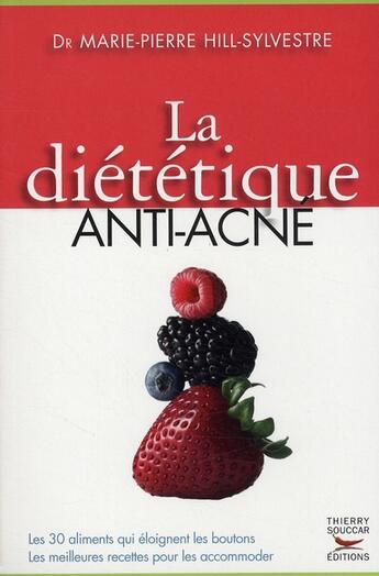 Couverture du livre « La diététique anti-acné » de Marie Hill-Sylvestre aux éditions Thierry Souccar