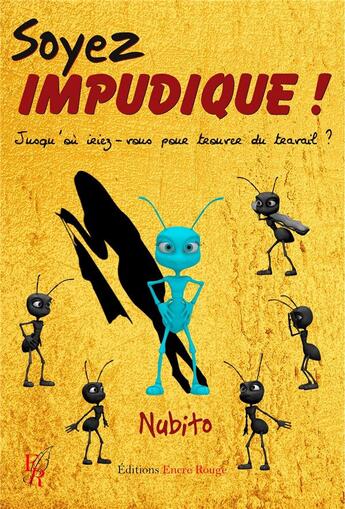 Couverture du livre « Soyez impudique ! » de Nubito aux éditions Editions Encre Rouge