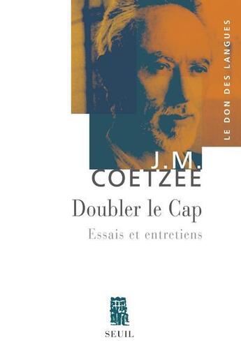 Couverture du livre « Doubler le cap ; essais et entretiens » de John Maxwell Coetzee aux éditions Seuil