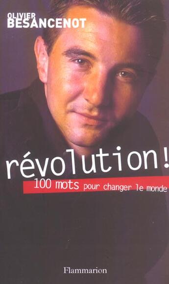 Couverture du livre « Révolution ! : Cent mots pour changer le monde » de Olivier Besancenot aux éditions Flammarion