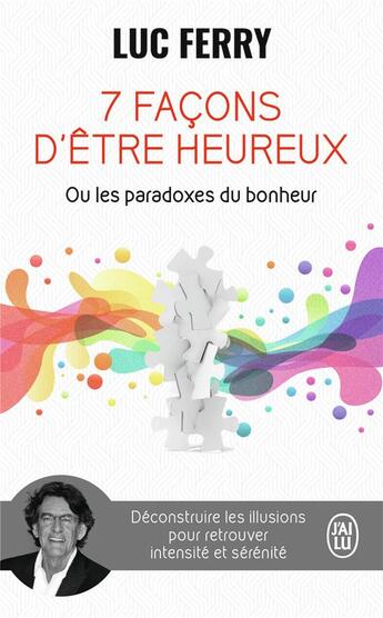 Couverture du livre « 7 façons d'être heureux ou les paradoxes du bonheur » de Luc Ferry aux éditions J'ai Lu