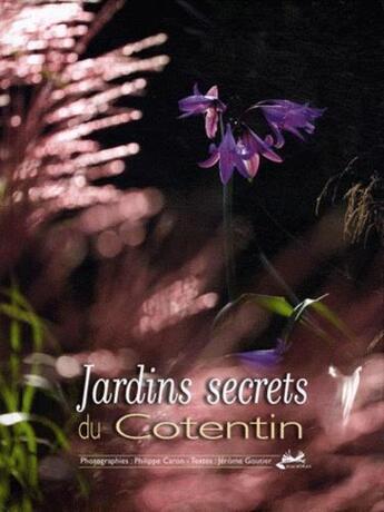 Couverture du livre « Jardins secrets du cotentin » de Jerome Goutier aux éditions Isoete