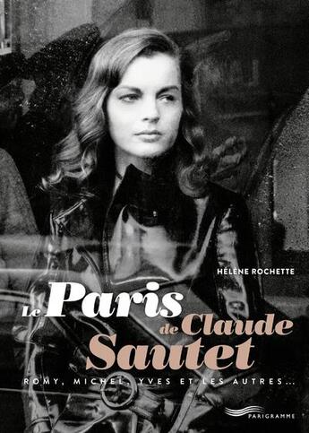 Couverture du livre « Le Paris de Claude Sautet » de Rochette Helene aux éditions Parigramme