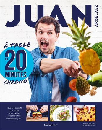 Couverture du livre « Juan Arbelaez : à table en 20 minutes chrono » de Juan Arbelaez aux éditions Marabout
