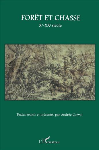 Couverture du livre « Forêt et chasse ; X-XX siècle » de Andree Corvol aux éditions L'harmattan