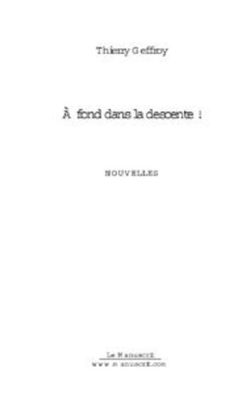 Couverture du livre « A fond dans la descente ! » de Thierry Geffroy aux éditions Editions Le Manuscrit