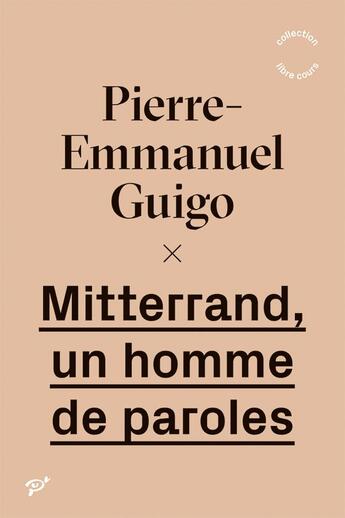 Couverture du livre « Mitterrand, un homme de paroles » de Pierre-Emmanuel Guigo aux éditions Pu De Vincennes
