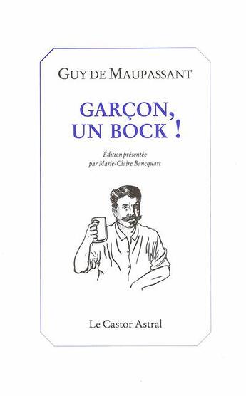 Couverture du livre « Garçon, un bock ! » de Guy de Maupassant aux éditions Castor Astral
