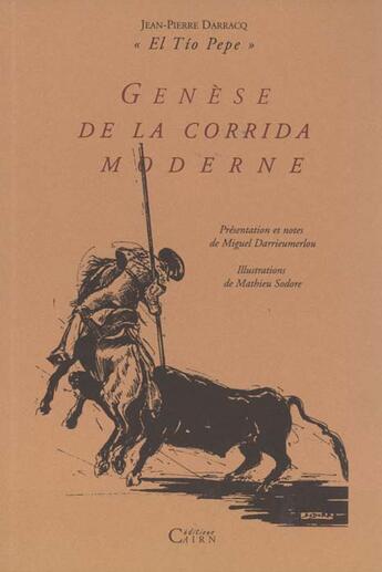 Couverture du livre « Genese de la corrida moderne de j.p. darracq ill. de m. sodore » de Darrac / Sodore aux éditions Cairn