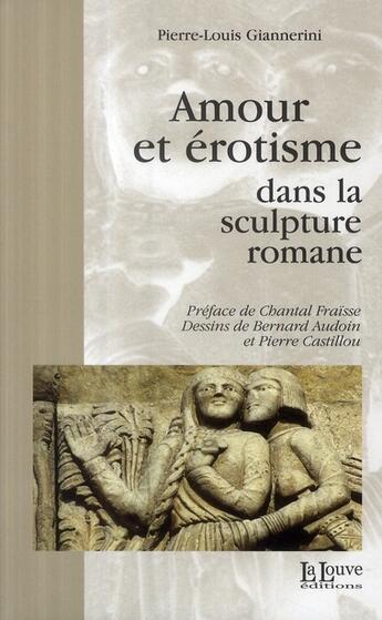 Couverture du livre « Amour et érotisme dans la sculpture romane » de Giannerinni P-L. aux éditions La Louve