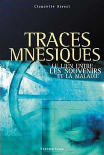 Couverture du livre « Traces mnesiques. souvenir maladie » de Claudette Rivest aux éditions Du Cram