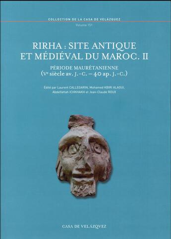 Couverture du livre « Rirha site antique et medieval du maroc ii » de Callegarin/Kbir aux éditions Casa De Velazquez