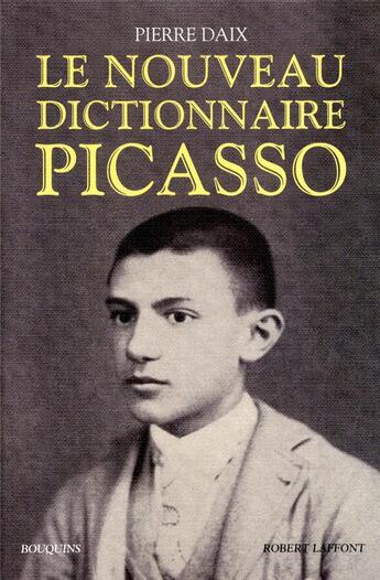 Couverture du livre « Le nouveau dictionnaire Picasso » de Pierre Daix aux éditions Bouquins