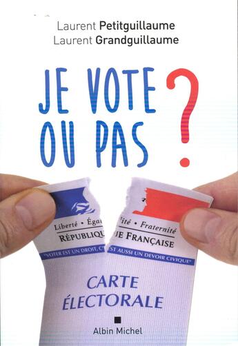 Couverture du livre « Je vote ou pas ? » de Laurent Grandguillaume et Laurent Petitguillaume aux éditions Albin Michel