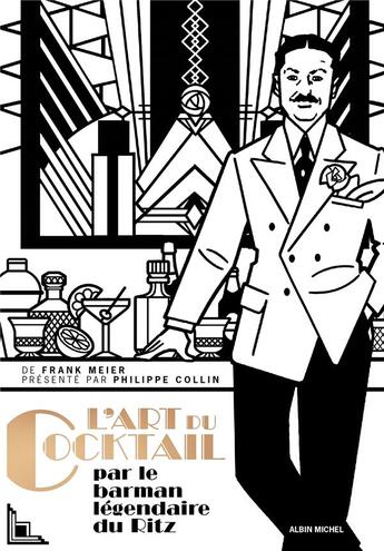Couverture du livre « L'art du cocktail : Par le barman légendaire du Ritz » de Frank Meier aux éditions Albin Michel