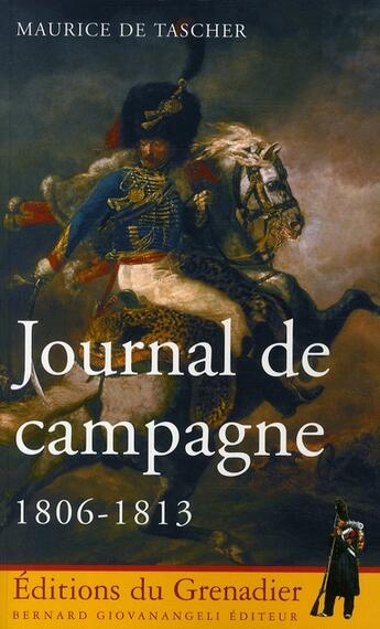 Couverture du livre « Journal de campagne 1806-1813 » de De Tascher Maurice aux éditions Giovanangeli Artilleur