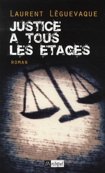 Couverture du livre « Justice à tous les étages » de Laurent Leguevaque aux éditions Archipel