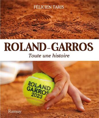 Couverture du livre « Roland Garros (édition 2023) » de Felicien Taris aux éditions Ramsay