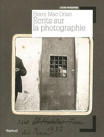Couverture du livre « Pierre Mac Orlan, écrits sur la photographie » de Clement Cheroux aux éditions Textuel