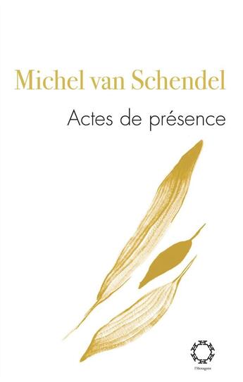 Couverture du livre « Actes de presence » de Michel Van Schendel aux éditions Hexagone