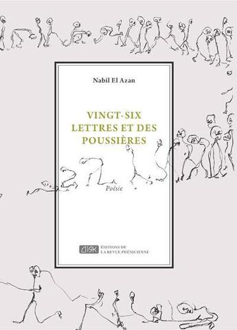 Couverture du livre « Vingt-six lettres et des poussières » de Nabil El Azan aux éditions Revue Phenicienne