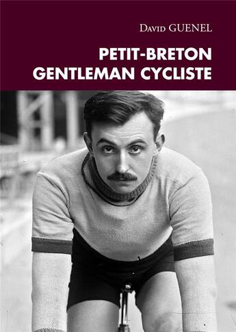 Couverture du livre « Petit-Breton, gentleman cycliste » de David Guenel aux éditions Publishroom Factory
