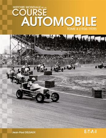 Couverture du livre « Histoire mondiale de la course automobile t.4 » de Jean-Paul Delsaux aux éditions Etai