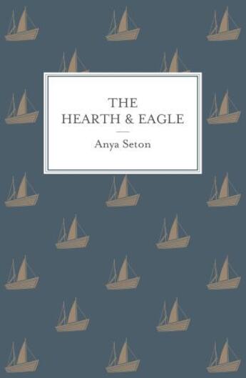 Couverture du livre « The Hearth and the Eagle » de Anya Seton aux éditions Hodder And Stoughton Digital