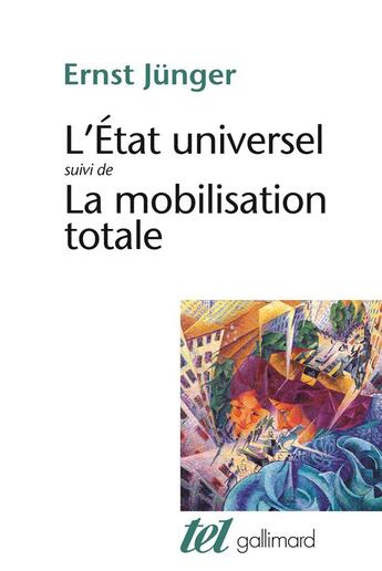 Couverture du livre « L'Etat universel ; la mobilisation totale » de Ernst Junger aux éditions Gallimard
