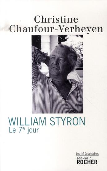 Couverture du livre « William styron ; le 7e jour » de Chaufour-Verheyen aux éditions Rocher