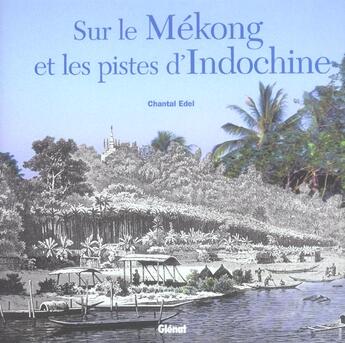 Couverture du livre « Sur le mekong et les pistes d'indochine » de Chantal Edel aux éditions Glenat