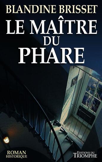 Couverture du livre « Le maître du phare » de Blandine Brisset aux éditions Triomphe