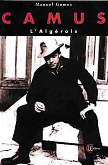 Couverture du livre « Camus l'algerois » de Manuel Gomez aux éditions Clc