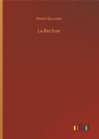 Couverture du livre « La recluse » de Pierre Zaccone aux éditions Timokrates