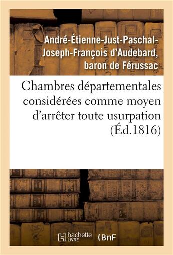 Couverture du livre « Chambres departementales considerees comme moyen d'arreter toute usurpation sur la puissance - legit » de Ferussac A-E-J-P-J-F aux éditions Hachette Bnf