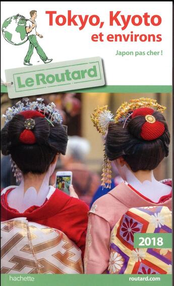 Couverture du livre « Guide du Routard ; Tokyo, Kyoto et environs (édition 2018) » de Collectif Hachette aux éditions Hachette Tourisme
