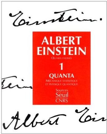 Couverture du livre « Oeuvres choisies t.1 ; quanta ; mécanique statistique et physique quantique » de Albert Einstein aux éditions Seuil